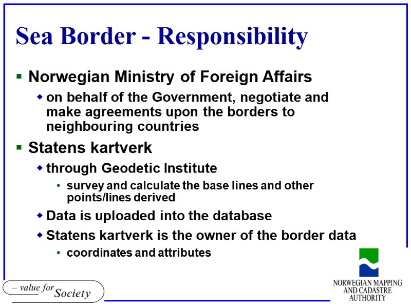 Sea Border - Responsibility Norwegian Ministry of Foreign Affairs on behalf of the Government,